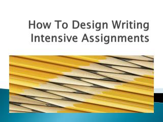 How To Design Writing Intensive Assignments