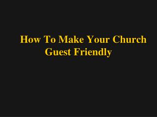 How To Make Your Church Guest Friendly