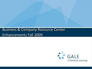 Business & Company Resource Center Enhancements Fall 2009