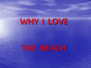 WHY I LOVE THE BEACH