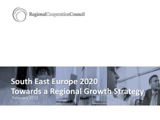 South East Europe 2020 Towards a Regional Growth Strategy
