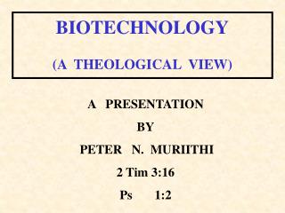 A PRESENTATION BY PETER N. MURIITHI 2 Tim 3:16 Ps 1:2