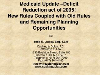M edicaid Update –Deficit Reduction act of 2005! New Rules Coupled with Old Rules and Remaining Planning Opportunities