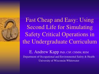 Fast Cheap and Easy: Using Second Life for Simulating Safety Critical Operations in the Undergraduate Curriculum