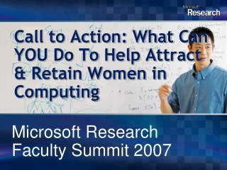 Call to Action: What Can YOU Do To Help Attract & Retain Women in Computing
