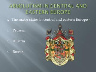 ABSOLUTISM IN CENTRAL AND EASTERN EUROPE