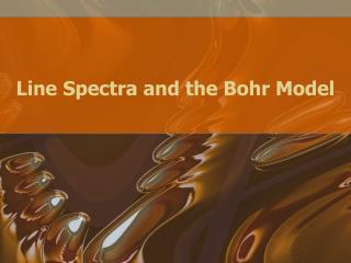 Line Spectra and the Bohr Model