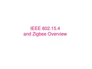 IEEE 802.15.4 and Zigbee Overview
