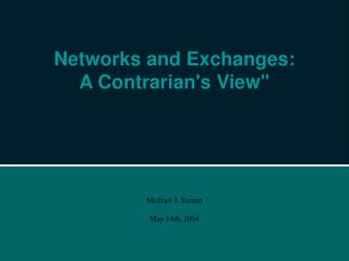 Networks and Exchanges: A Contrarian's View"
