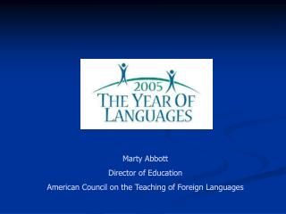 Marty Abbott Director of Education American Council on the Teaching of Foreign Languages