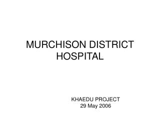 MURCHISON DISTRICT HOSPITAL