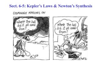 Sect. 6-5: Kepler’s Laws & Newton’s Synthesis