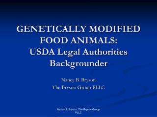 GENETICALLY MODIFIED FOOD ANIMALS: USDA Legal Authorities Backgrounder