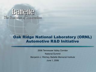 Oak Ridge National Laboratory (ORNL) Automotive R&D Initiative