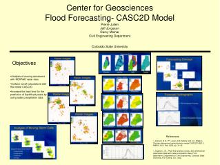 Center for Geosciences Flood Forecasting- CASC2D Model Pierre Julien Jeff Jorgeson Darcy Molnar Civil Engineering Depart