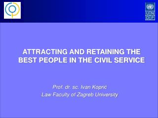 ATTRACTING AND RETAINING THE BEST PEOPLE IN THE CIVIL SERVICE