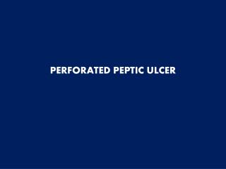 PERFORATED PEPTIC ULCER