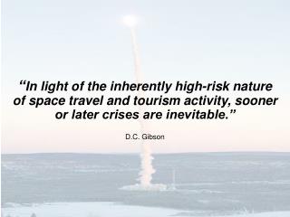 “ In light of the inherently high-risk nature of space travel and tourism activity, sooner or later crises are inevitabl