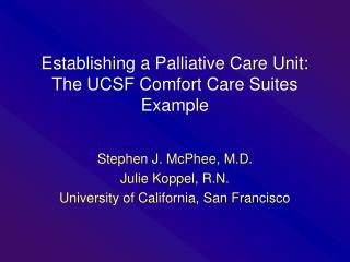 Establishing a Palliative Care Unit: The UCSF Comfort Care Suites Example