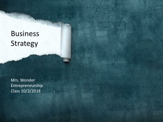 Business Strategy Mrs. Wonder Entrepreneurship Class 10/2/2018