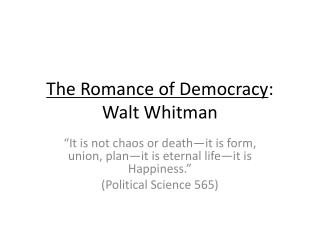 The Romance of Democracy : Walt Whitman