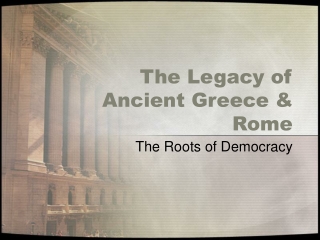 The Legacy of Ancient Greece & Rome