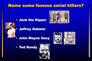 Name some famous serial killers?