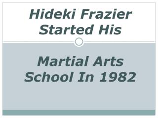 Hideki Frazier Started His Martial Arts