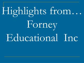 Highlights from… Forney Educational Inc