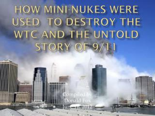 How Mini-nukes were used to Destroy the WTC and the untold story of 9/11