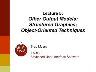 Lecture 5: Other Output Models: Structured Graphics; Object-Oriented Techniques