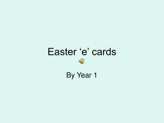 Easter ‘e’ cards