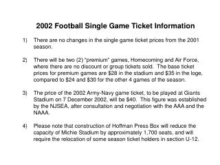 2002 Football Single Game Ticket Information There are no changes in the single game ticket prices from the 2001 season.