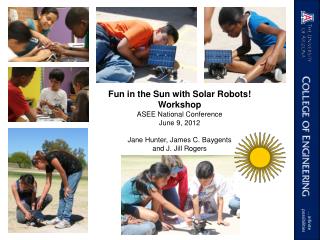 Fun in the Sun with Solar Robots! Workshop ASEE National Conference June 9, 2012