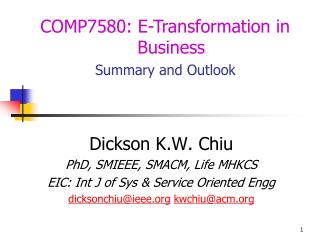 Dickson K.W. Chiu PhD, SMIEEE, SMACM, Life MHKCS EIC: Int J of Sys & Service Oriented Engg