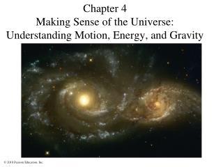 Chapter 4 Making Sense of the Universe: Understanding Motion, Energy, and Gravity