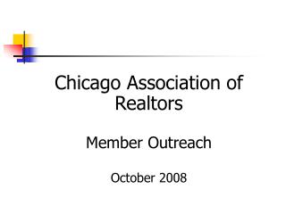 Chicago Association of Realtors Member Outreach October 2008
