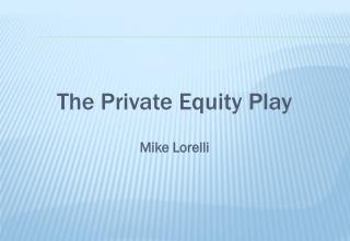 The Private Equity Play