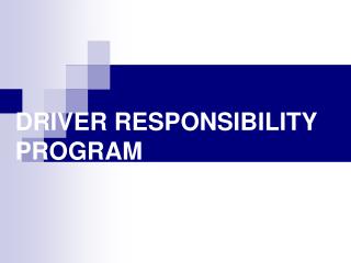 DRIVER RESPONSIBILITY PROGRAM