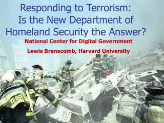 Responding to Terrorism: Is the New Department of Homeland Security the Answer?