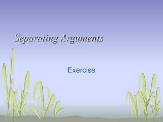 Separating Arguments