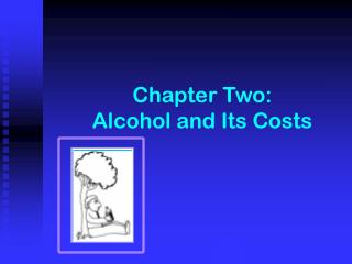 Chapter Two: Alcohol and Its Costs