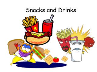 Snacks and Drinks