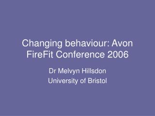 Changing behaviour: Avon FireFit Conference 2006