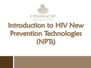 Introduction to HIV New Prevention Technologies (NPTs)