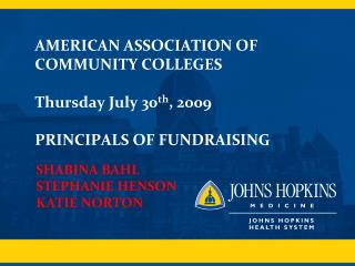 AMERICAN ASSOCIATION OF COMMUNITY COLLEGES Thursday July 30 th , 2009 PRINCIPALS OF FUNDRAISING