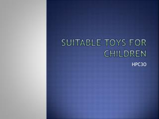 Suitable toys for children