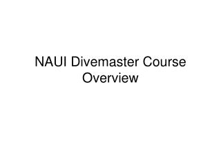 NAUI Divemaster Course Overview