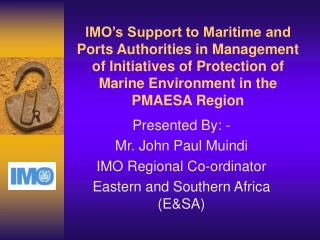 IMO’s Support to Maritime and Ports Authorities in Management of Initiatives of Protection of Marine Environment in the
