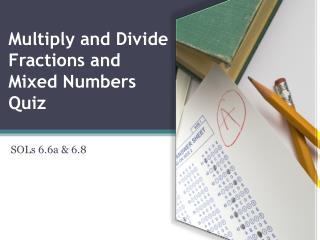Multiply and Divide Fractions and Mixed Numbers Quiz